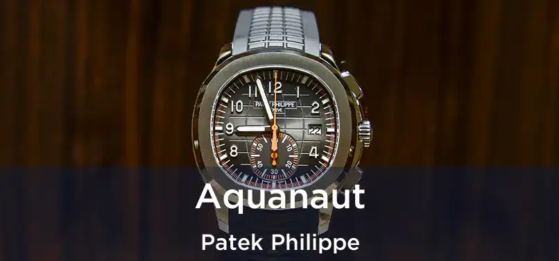  Aquanaut Patek Philippe