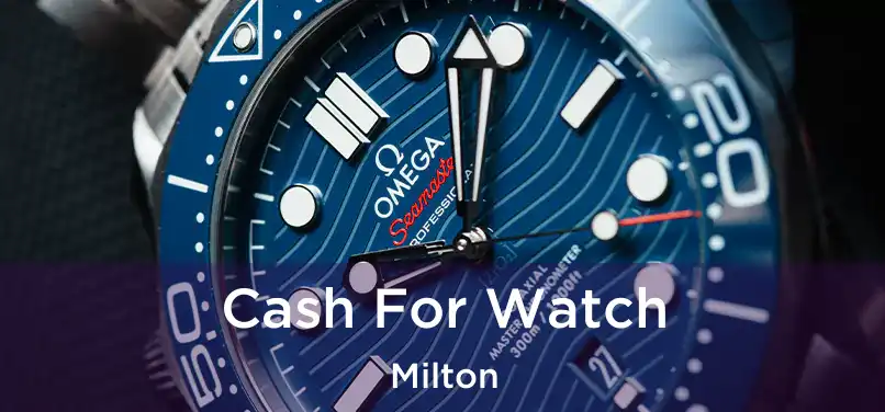  Cash For Watch Milton