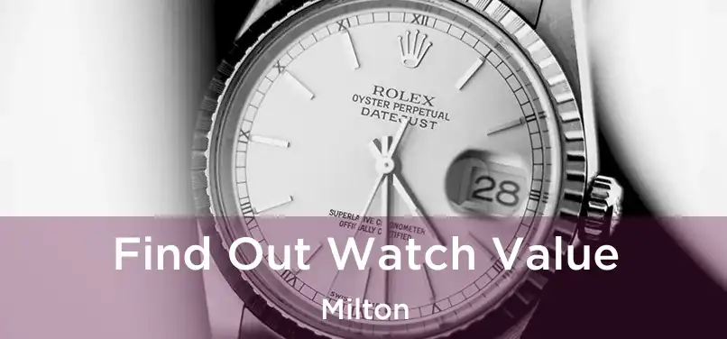  Find Out Watch Value Milton