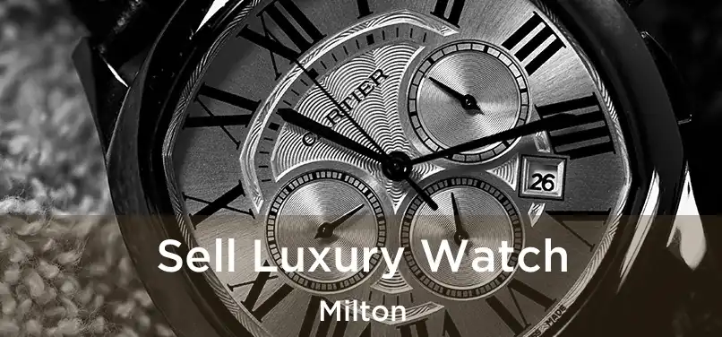 Sell Luxury Watch Milton