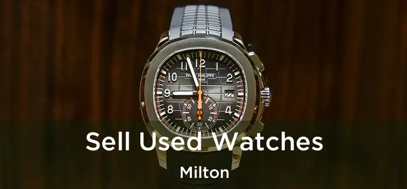  Sell Used Watches Milton