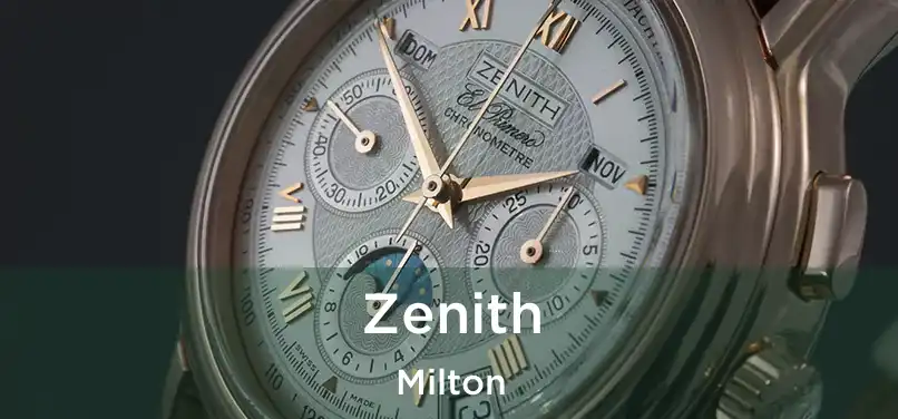 Zenith Milton